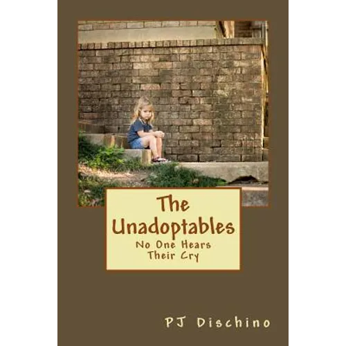 The Unadoptables: No One Hears Their Cry