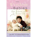The Wisdom of Babies: Life Lessons from the Diaper Set