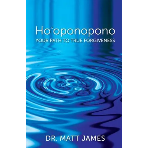 Ho'oponopono: Your Path to True Forgiveness