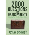 2000 Questions for Grandparents: Unlocking Your Family's Hidden History