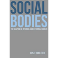 Social Bodies: The Shaping of Internal and External Worlds