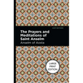 The Prayers and Meditations of St. Anslem: Large Print Edition