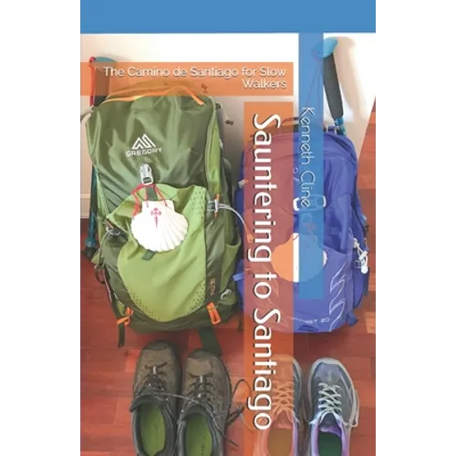 Sauntering to Santiago: The Camino de Santiago for Slow Walkers