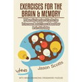 Exercises for the Brain and Memory: 70 Neurobic Exercises & Fun Puzzles to Increase Mental Fitness & Boost Your Brain Juice Today (with Crossword Puzz