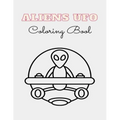 ALIEN UFO Coloring Book: 8.5 x 11 inches 62 pages space monsters notbook plus 1 blank