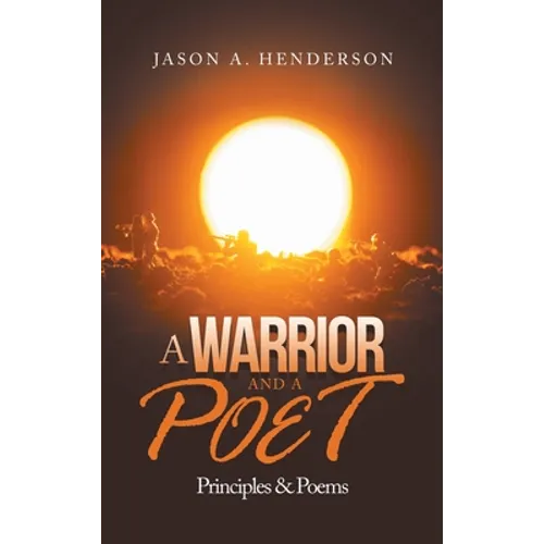 A Warrior and a Poet: Principles & Poems