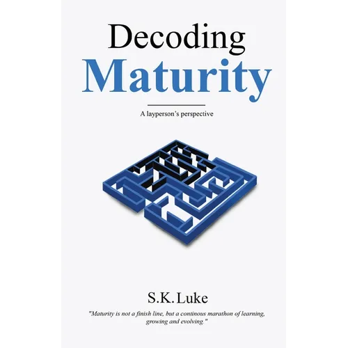 Decoding Maturity - A Layperson's Perspective