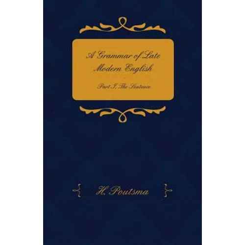 A Grammar of Late Modern English - Part I. the Sentence - Second Half the Composite Sentence