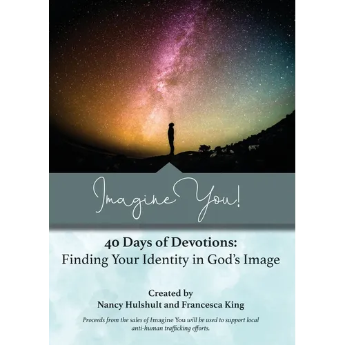 Imagine You! 40 Days of Devotions: Finding Your Identity in God's Image