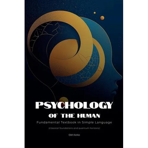 Psychology of the Human: Fundamental Textbook in Simple Language (classical foundations and quantum horizons)