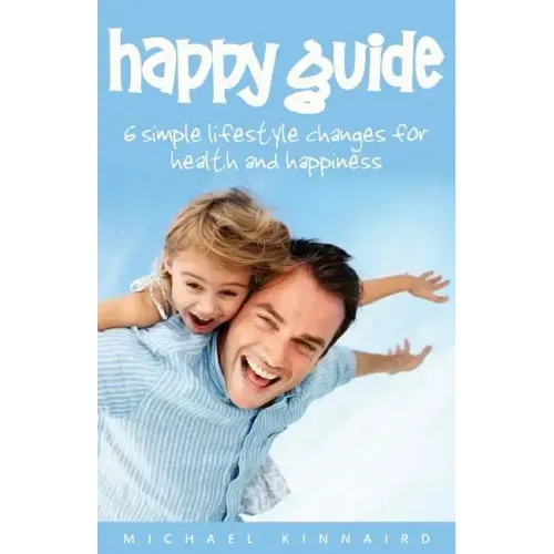 Happy Guide: 6 Simple Lifestyle Changes for Health and Happiness