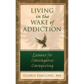 Living in the Wake of Addiction: Lessons for Courageous Caregiving