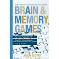 Brain and Memory Games: 70 Fun Puzzles to Boost Your Brain Juice Today: Ways to Improve Concentration and Focus the Mind