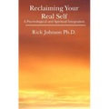 Reclaiming Your Real Self: A Psychological and Spiritual Integration