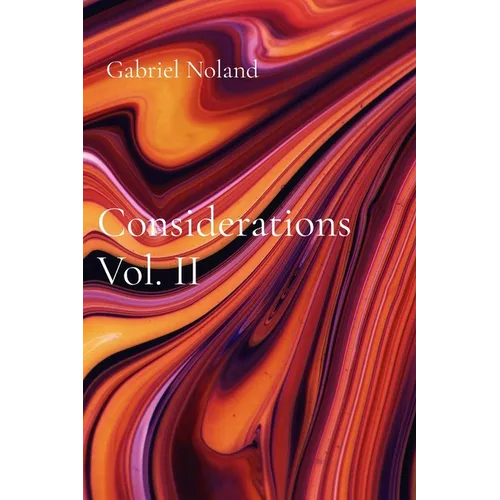 Considerations Vol. II: A continued reckoning with existence