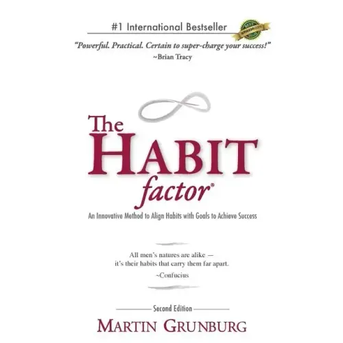 The Habit Factor: An Innovative Method to Align Habits with Goals to Achieve Success