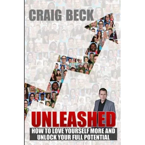 Unleashed: How to Love Yourself More and Unlock Your Full Potential
