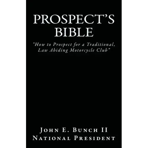 Prospect's Bible: How to Prospect for a Traditional, Law Abiding Motorcycle Club