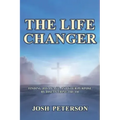 The Life Changer: Finding Joy, Peace, and Your Purpose by Discovering Truth