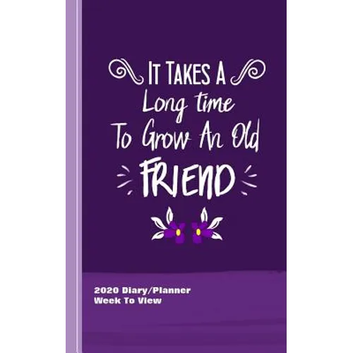 It Takes A Long Time To Grow An Old Friend: Inspirational Diary Weekly Spreads January to December