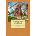 The Overcomer's Workbook: Recovery Exercises and More