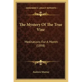 The Mystery Of The True Vine: Meditations For A Month (1898)