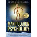 Manipulating Psychology: Get back the full control of your mind and grasp the powers of dark psychology. Learn NLP techniques, hypnosis, brainw