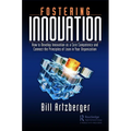 Fostering Innovation: How to Develop Innovation as a Core Competency and Connect the Principles of Lean in Your Organization