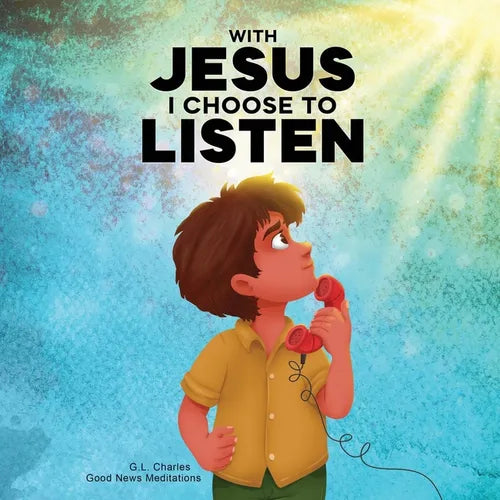 With Jesus I Choose to Listen: A kid's Bible story about obedience and wisdom, featuring a Christian lesson on listening and following God's guidance