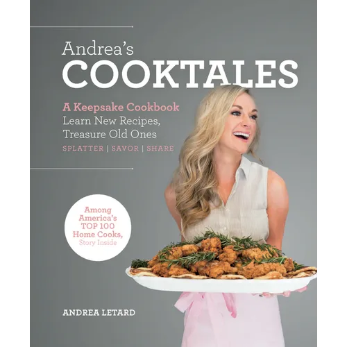 Andrea's Cooktales: A Keepsake Cookbook. Learn New Recipes, Treasure Old Ones