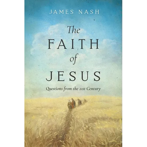 The Faith of Jesus: Questions from the 21st Century