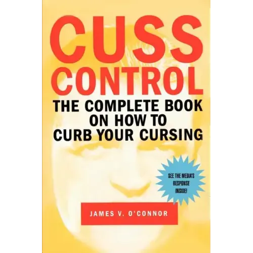 Cuss Control: The Complete Book on How to Curb Your Cursing