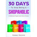 30 Days to Stop Being a Shopaholic: A Mindfulness Program with a Touch of Humor