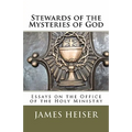 Stewards of the Mysteries of God: Essays on the Office of the Holy Ministry