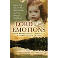 Lord of Our Emotions: From Redheaded Stepchild To My Happy Place In God