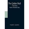 The Golden Skull: A Rick Brant Science-Adventure Story