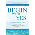 Begin with Yes: 10th Anniversary Edition