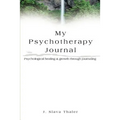 My Psychotherapy Journal: Psychological healing & growth through journaling