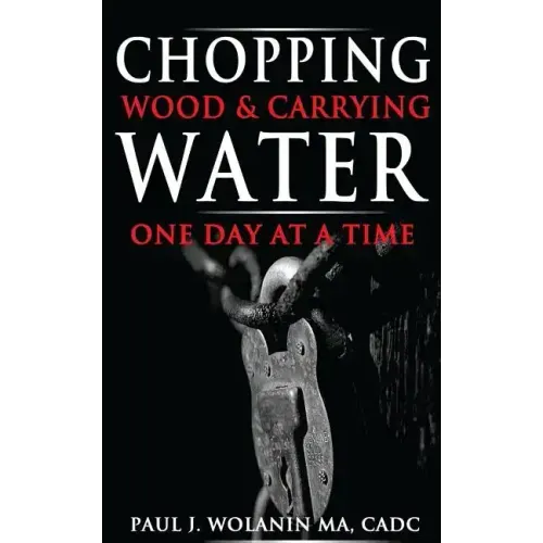 Chopping Wood and Carrying Water: One Day at at Time