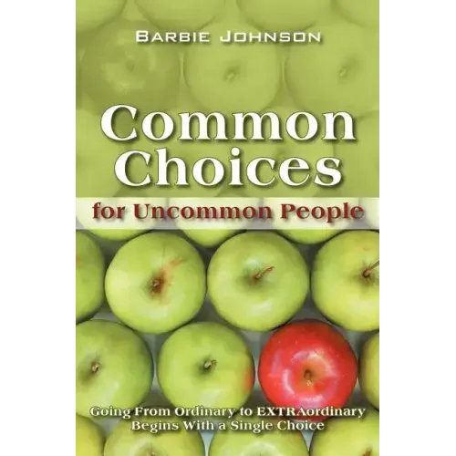 Common Choices for Uncommon People: Going from Ordinary to Extraordinary with a Single Choice
