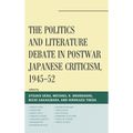 The Politics and Literature Debate in Postwar Japanese Criticism, 1945-52