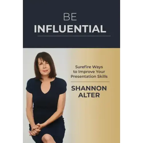 Be Influential: Surefire Ways to Improve Your Presentation Skills