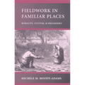 Fieldwork in Familiar Places: Morality, Culture, and Philosophy