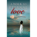 A Walk to Eternal Love