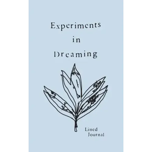 Experiments in Dreaming: A Lined Journal