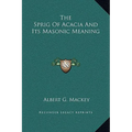 The Sprig Of Acacia And Its Masonic Meaning