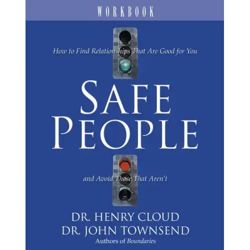 Safe People Workbook: How to Find Relationships That Are Good for You and Avoid Those That Aren't
