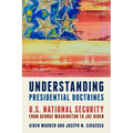 Understanding Presidential Doctrines: U.S. National Security from George Washington to Joe Biden