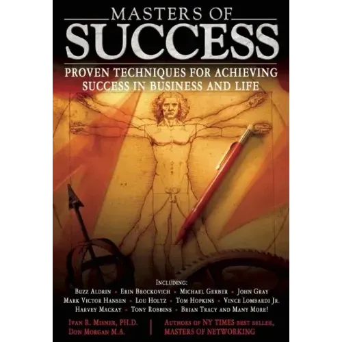 Masters of Success: Proven Techniques for Achieving Success in Business and Life