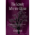 The Lonely Life We Chose: Understanding Loneliness and How to Deal with it